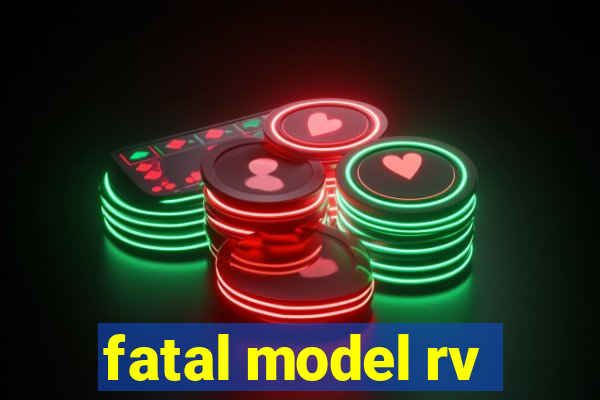 fatal model rv